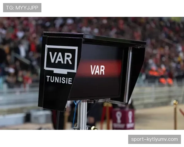 VAR规则在足球比赛中的判罚流程与关键应用细节解析